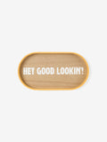 Sunnie Hey Good Looking Serving Tray